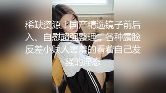   绿意盎然 海角侄子爆肏嫂子 高能女友订婚日子趁买菜偷腥 家里还有那么多亲戚快一点 被肏爽了乖乖就范