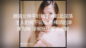 STP21915 广东老表姐妹花【颜值姐妹】 又纯又欲的搭配，互相69舔穴，劲爆毒龙，肉棒插对方的骚穴，真诱惑！