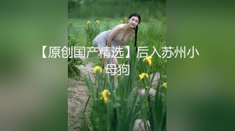 海角乱伦大神老吴有两个女儿破处兄弟女儿后续??户外商业街的激情内射精彩对白刺激口交足交内射