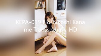 KEPA-019 Hoshikoshi Kaname Transsexual – HD